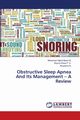 Obstructive Sleep Apnea And Its Management - A Review, M. Mohamed Hajiral Beevi