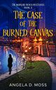 The Case of the Burned Canvas, Moss Angela D.