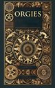 The History Structure and Dynamics of Orgies from Pre-History to Present Day, Dennis Megan