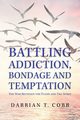 Battling Addiction, Bondage and Temptation, Cobb Darrian T.