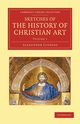 Sketches of the History of Christian Art, Lindsay Alexander William Crawford