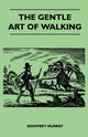 The Gentle Art of Walking, Murray Geoffrey