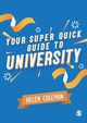 Your Super Quick Guide to University, Coleman Helen