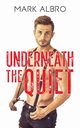 Underneath the Quiet, Albro Mark