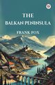 The Balkan Peninsula, Fox Frank