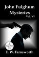 John Fulghum Mysteries, Vol. VI, Farnsworth E. W.