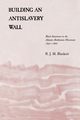 Building an Antislavery Wall, Blackett R. J. M.