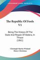 The Republic Of Fools V1, Wieland Christoph Martin