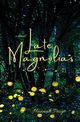 Late Magnolias, Paige Hannah