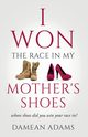 I Won The Race In My Mother's Shoes, Adams Damean