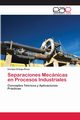 Separaciones Mecnicas en Procesos Industriales, Ortega-Rivas Enrique