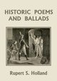 Historic Poems and Ballads (Yesterday's Classics), Holland Rupert S.