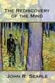 The Rediscovery of the Mind, Searle John R.
