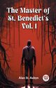 The master of St. Benedict's Vol. 1, Aubyn Alan St.
