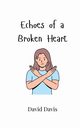 Echoes of a Broken Heart, Davis David