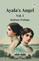 Ayala's Angel Vol. I, Trollope Anthony