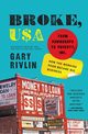 Broke, USA, Rivlin Gary