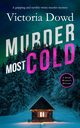 MURDER MOST COLD a gripping and terribly twisty murder mystery, Dowd Victoria