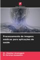 Processamento de imagens mdicas para aplica?es de sade, Arumugam Dr. Shankar