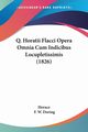 Q. Horatii Flacci Opera Omnia Cum Indicibus Locupletissimis (1826), Horace