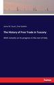 The History of Free Trade in Tuscany, Stuart James M.