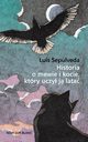 Historia o mewie i kocie, ktry uczy j lata, Seplveda Luis