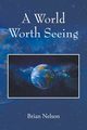 A World Worth Seeing, Nelson Brian