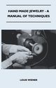 Hand Made Jewelry - A Manual of Techniques, Wiener Louis