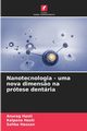 Nanotecnologia - uma nova dimens?o na prtese dentria, Hasti Anurag