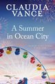 A Summer in Ocean City (Ocean City Tides Book 1), Vance Claudia