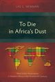 To Die in Africa's Dust, Newman Las G.