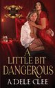 A Little Bit Dangerous, Clee Adele