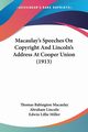 Macaulay's Speeches On Copyright And Lincoln's Address At Cooper Union (1913), Macaulay Thomas Babington