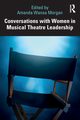 Conversations with Women in Musical Theatre Leadership, 