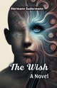 The Wish A Novel, Sudermann Hermann