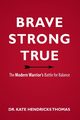 BRAVE, STRONG, AND TRUE, Thomas Kate