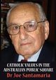 Catholic Values in the Australian Public Square, Santamaria Joseph (Dr Joe)