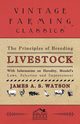 The Principles of Breeding Livestock - With Information on Heredity, Mendel's Laws, Selection and Improvement, Various