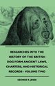 Researches Into The History Of The British Dog Form Ancient Laws, Charters, And Historical Records - Volume Two, Jesse George R.