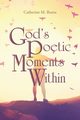 God's Poetic Moments Within, Burns Catherine M.