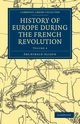 History of Europe During the French Revolution - Volume 4, Alison Archibald
