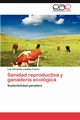 Sanidad Reproductiva y Ganaderia Ecologica, Londo O. Franco Luis Fernando