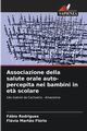 Associazione della salute orale auto-percepita nei bambini in et? scolare, Rodrigues Fbio