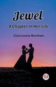 Jewel A Chapter In Her Life, Louise Burnham Clara