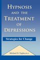 Hypnosis and the Treatment of Depressions, Yapko Michael D.