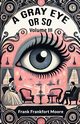 A Gray Eye Or So Volume III, Moore Frank Frankfort
