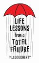 Life Lessons from a Total Failure, Dougherty M.J.