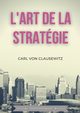 L'art de la stratgie, Von Clausewitz Carl