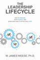 THE LEADERSHIP LIFECYCLE, Weese Ph.D. W. James
