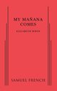 My Manana Comes, Irwin Elizabeth Associate Professor of